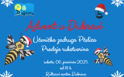 Učenička zadruga Pčelica poziva vas na prodaju rukotvorina na Adventu u Dubravi